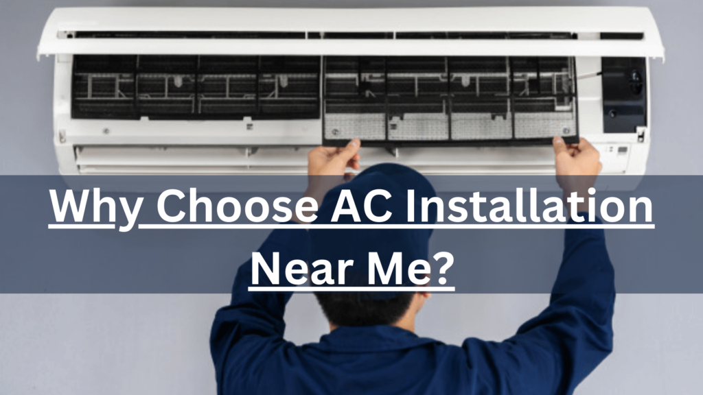 Why Choose AC Installation Near Me?