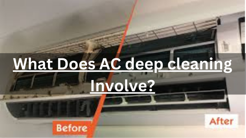 What Does AC deep cleaning Involve?