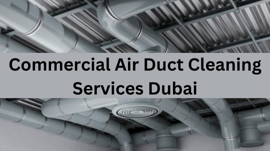 Commercial Air Duct Cleaning Services Dubai