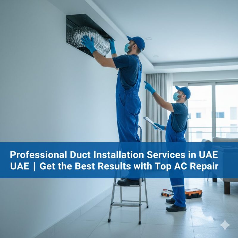 Professional Duct Installation Services in UAE | Get the Best Results with Top AC Repair